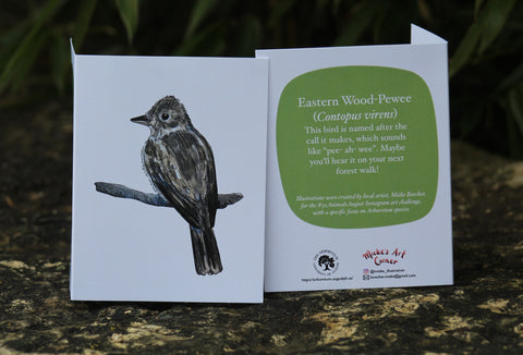 Greeting Card with Envelope. Front of card features beautifully illustrated image of a Eastern Wood-Pewee. The back includes the name of the creature as well as the following text" This bird is named after the call it makes which sounds like "pee-ah wee!". Maybe you'll hear it on your next forest walk!". The inside of the card is blank. Illustrations are by local artist Mieke Boecker. 